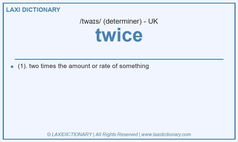 Definition twice in British English