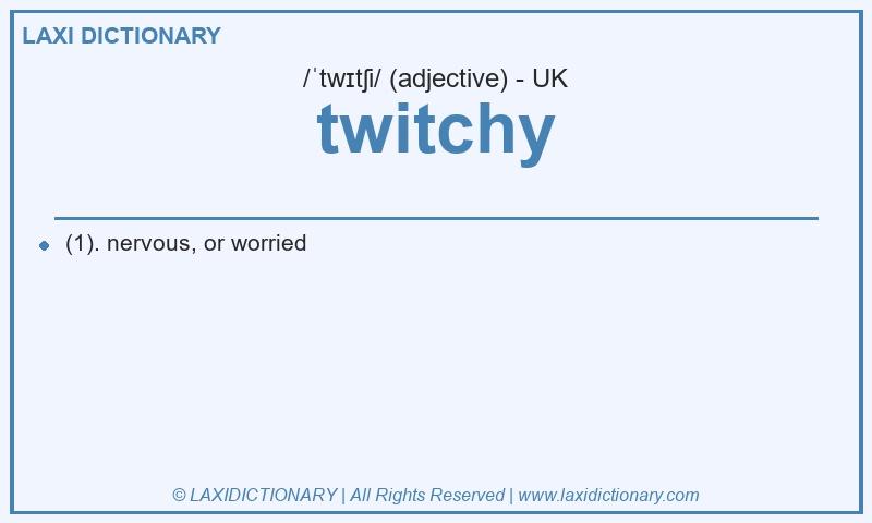 Definition twitchy in British English
