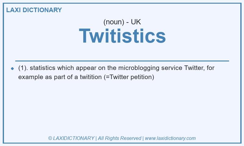 Definition Twitistics in British English