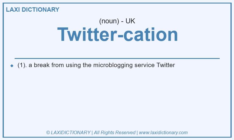 Definition Twitter-cation in British English