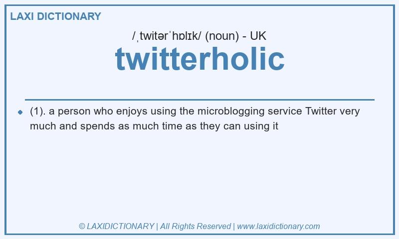 Definition twitterholic in British English