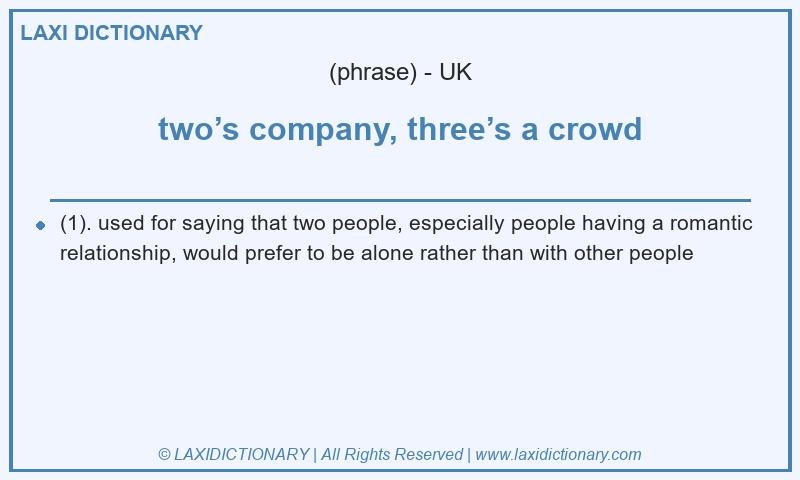 Definition two’s company, three’s a crowd in British English