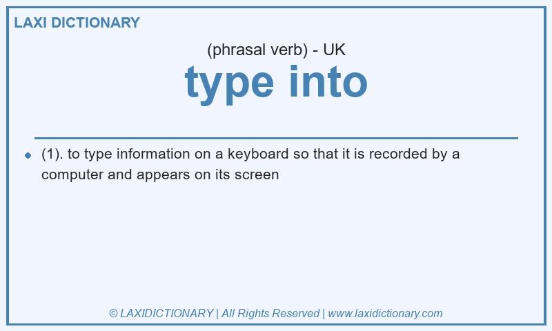 Definition type into in British English