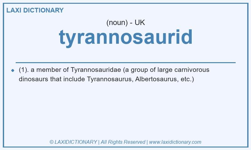 Definition tyrannosaurid in British English
