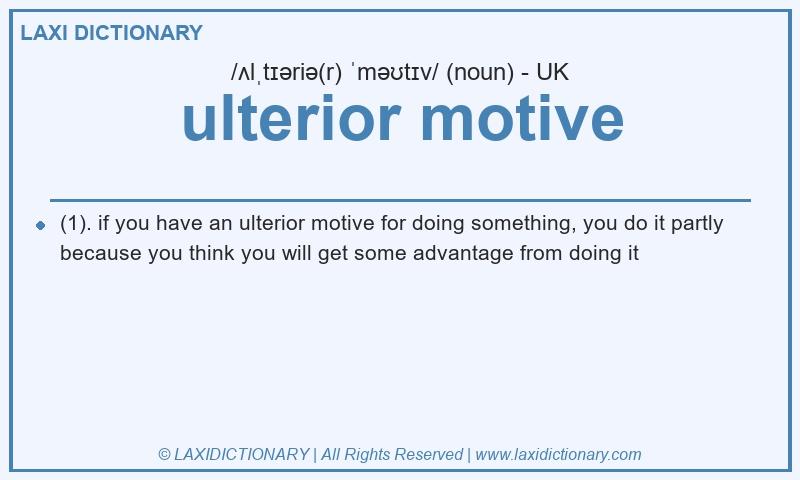 Definition ulterior motive in British English
