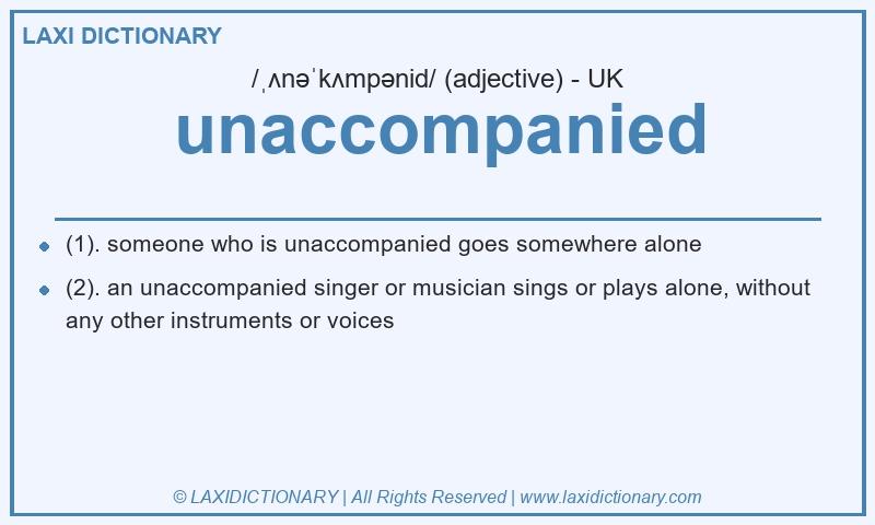 Definition unaccompanied in British English
