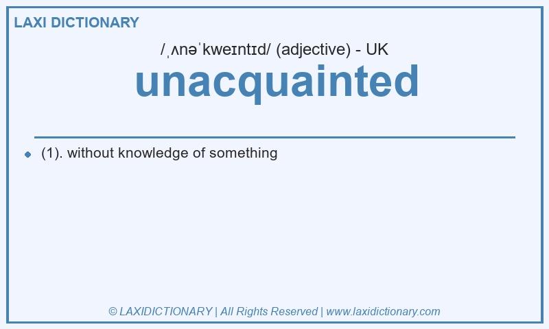 Definition unacquainted in British English