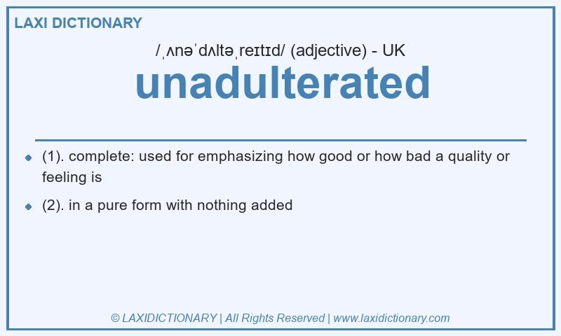 Definition unadulterated in British English