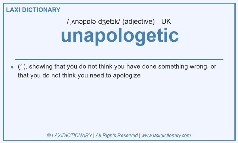 Definition unapologetic in British English