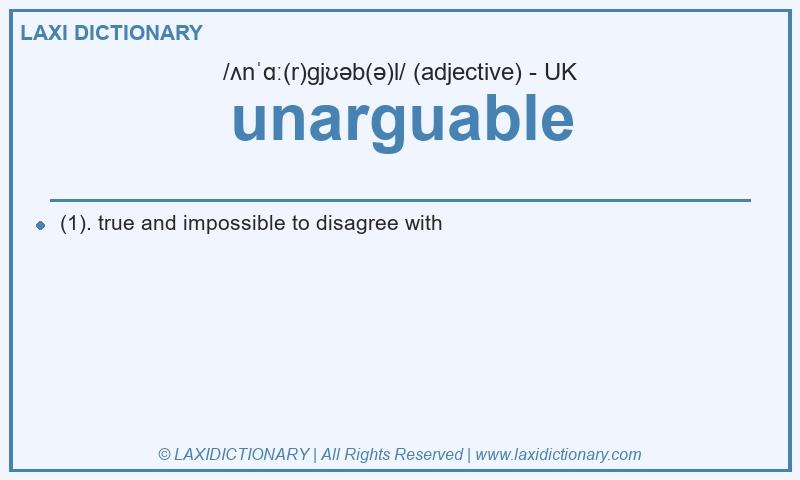 Definition unarguable in British English