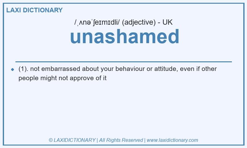 Definition unashamed in British English