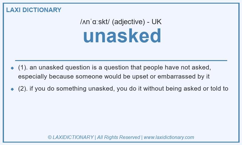 Definition unasked in British English