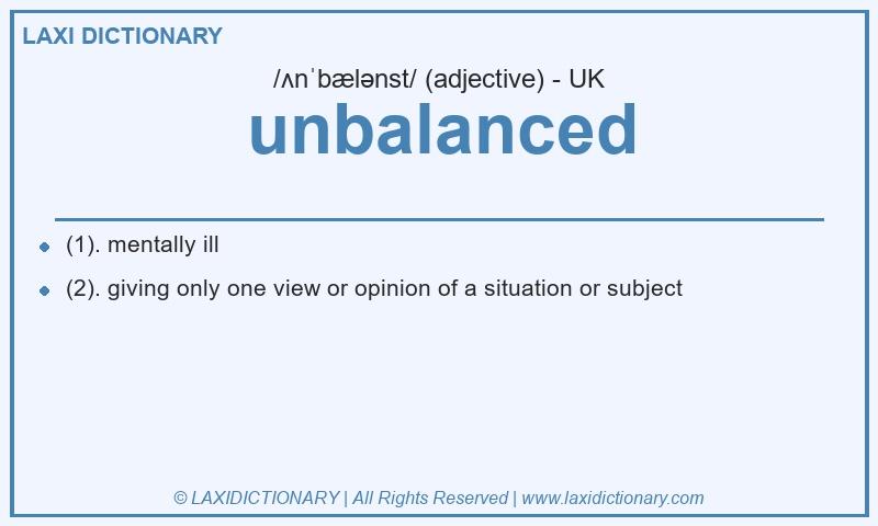 Definition unbalanced in British English