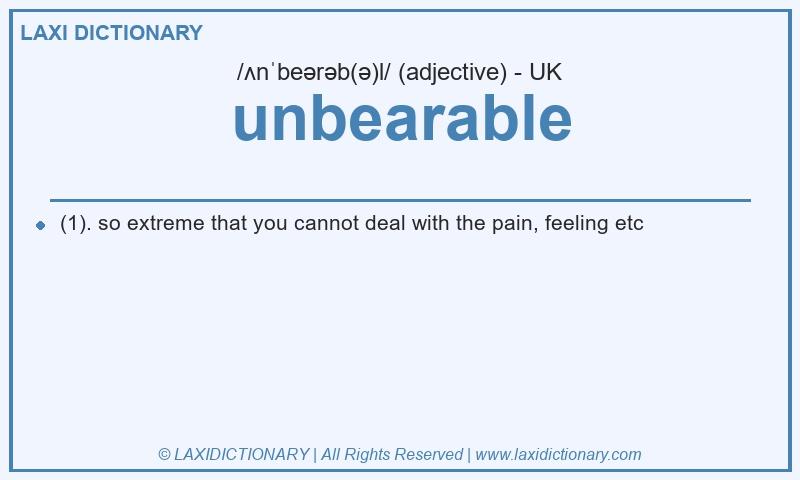 Definition unbearable in British English