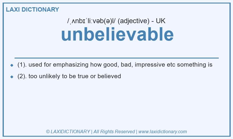 Definition unbelievable in British English