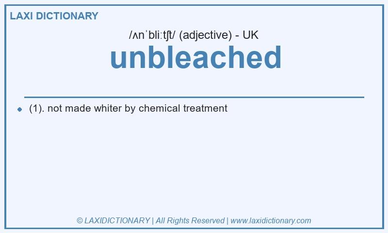 Definition unbleached in British English