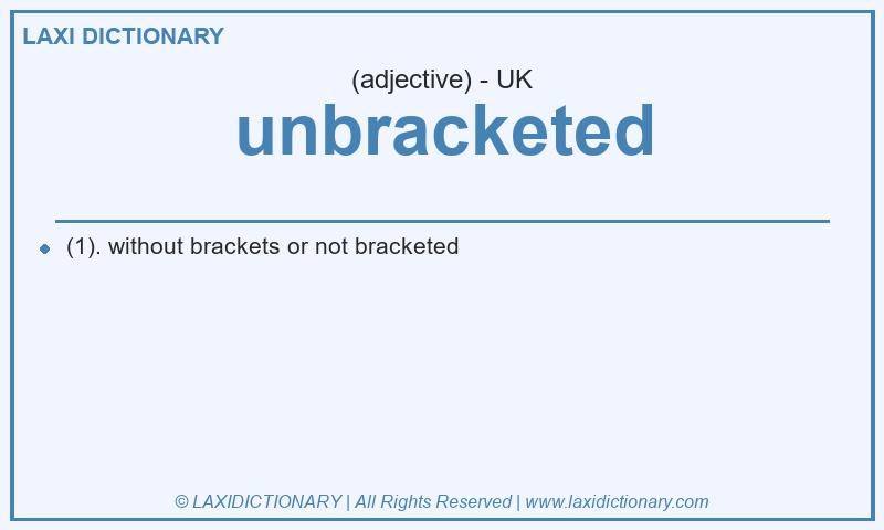 Definition unbracketed in British English