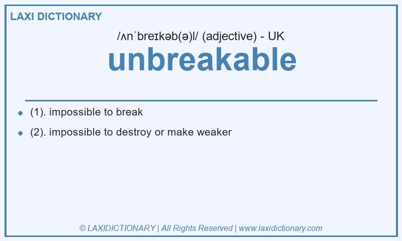 Definition unbreakable in British English