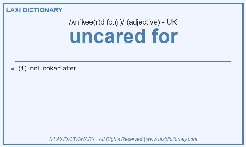 Definition uncared for in British English