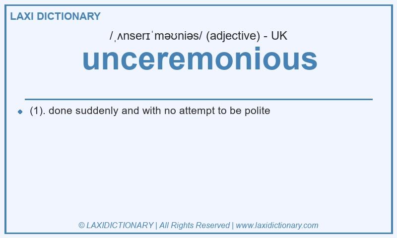 Definition unceremonious in British English