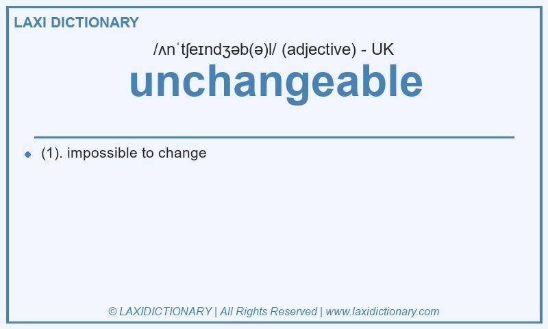Definition unchangeable in British English