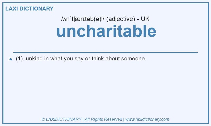 Definition uncharitable in British English