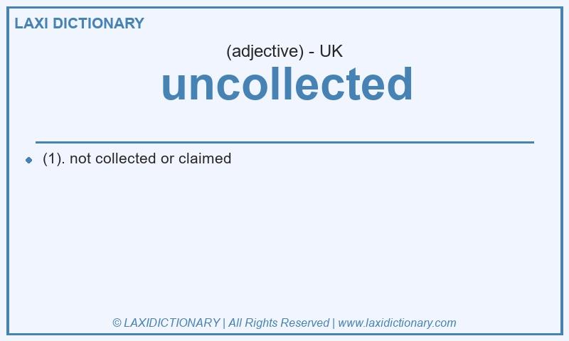 Definition uncollected in British English