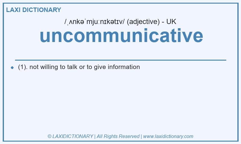Definition uncommunicative in British English