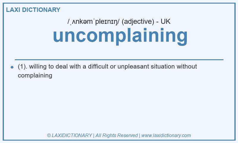 Definition uncomplaining in British English