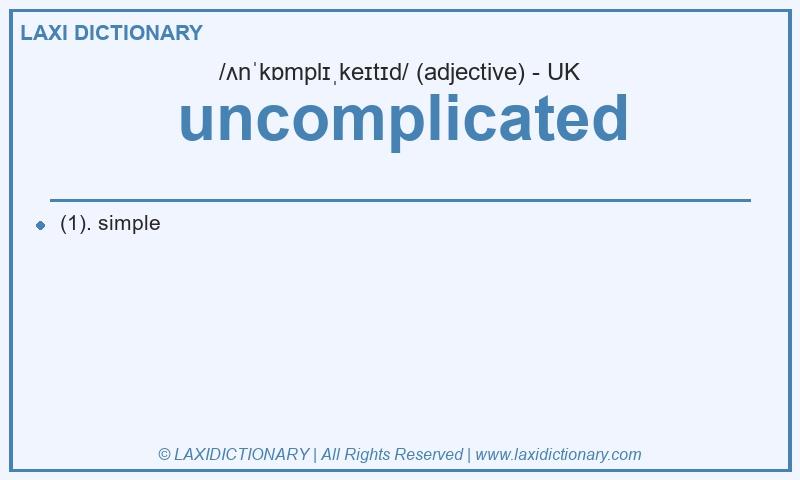Definition uncomplicated in British English