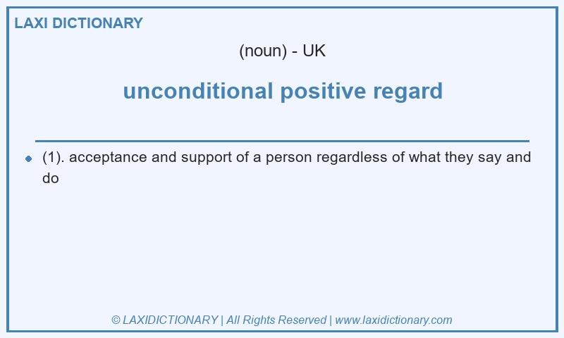 Definition unconditional positive regard in British English