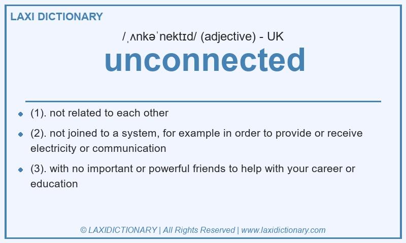 Definition unconnected in British English