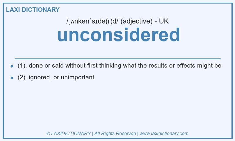 Definition unconsidered in British English