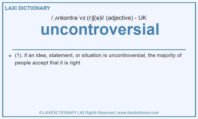 Definition uncontroversial in British English