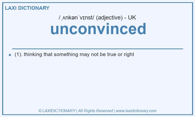 Definition unconvinced in British English