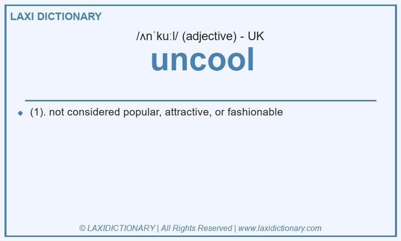 Definition uncool in British English