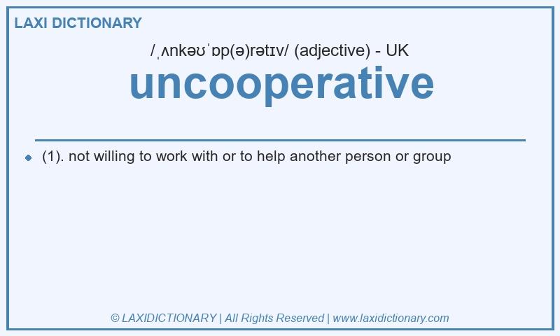 Definition uncooperative in British English
