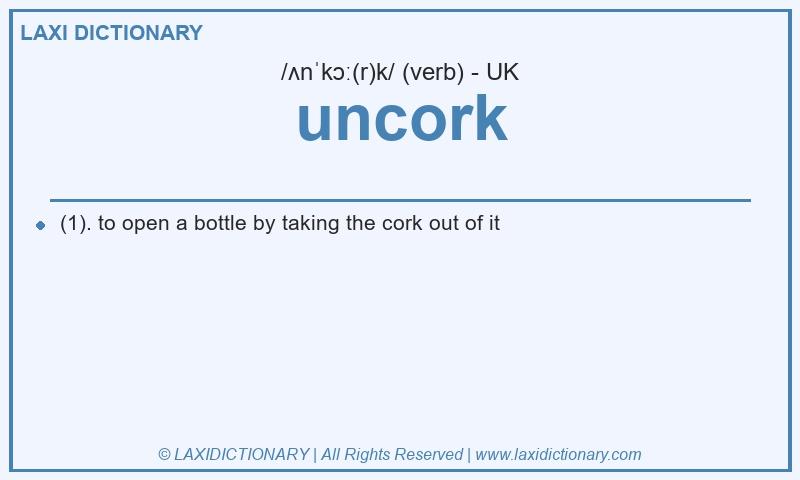 Definition uncork in British English