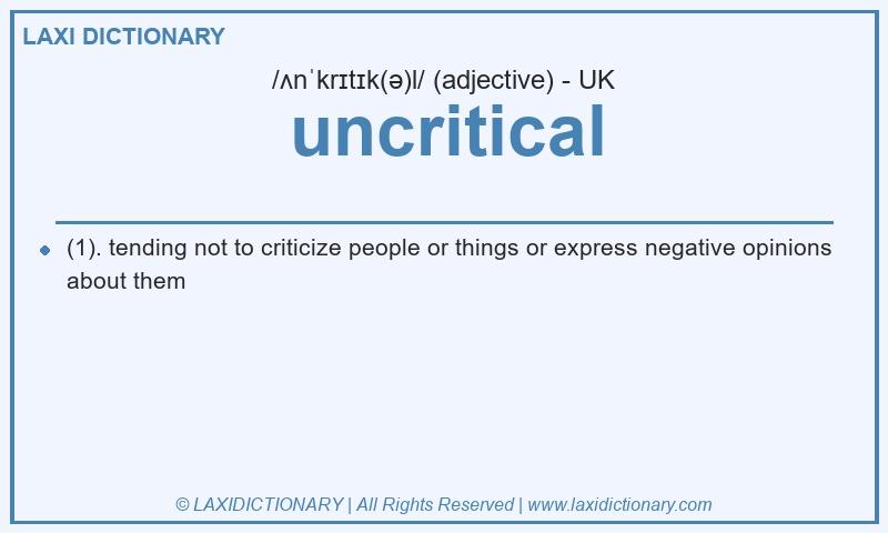 Definition uncritical in British English