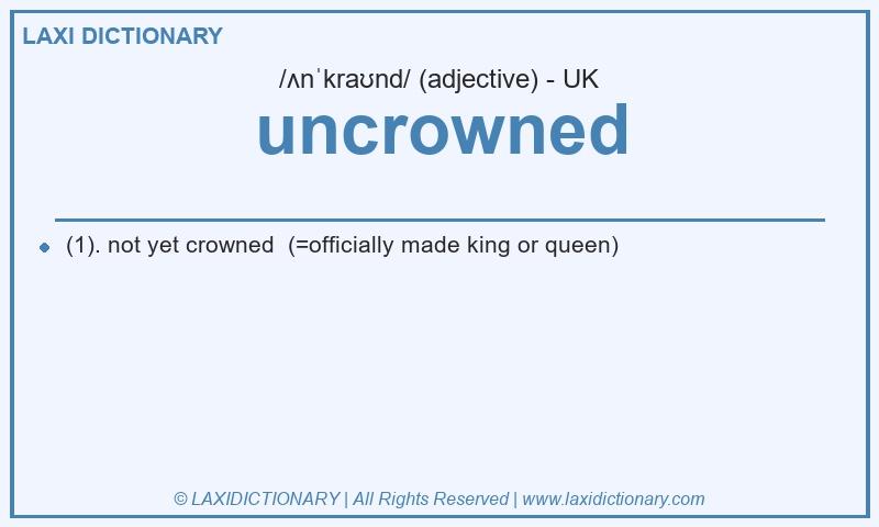 Definition uncrowned in British English