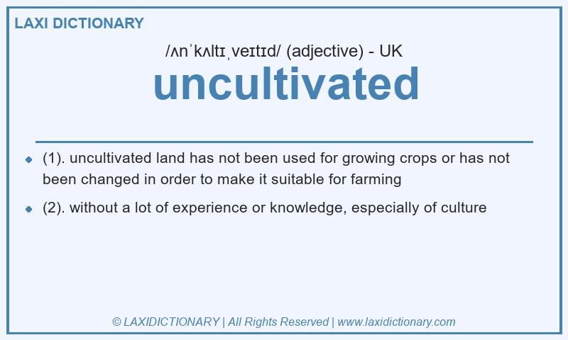 Definition uncultivated in British English