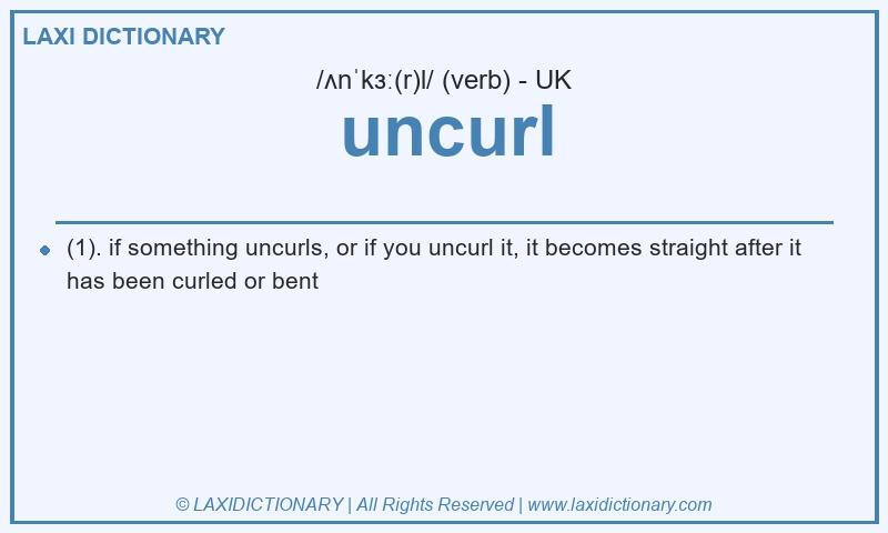 Definition uncurl in British English