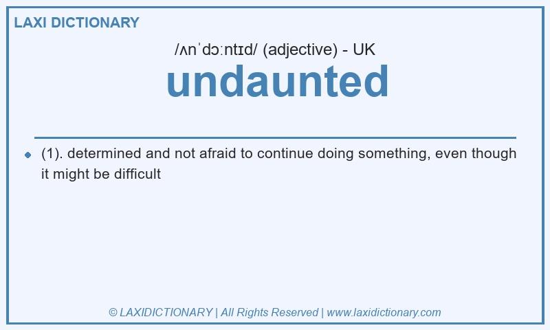 Definition undaunted in British English