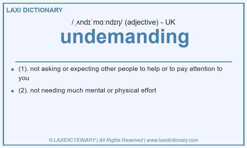 Definition undemanding in British English