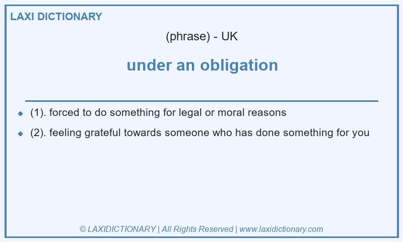 Definition under an obligation in British English