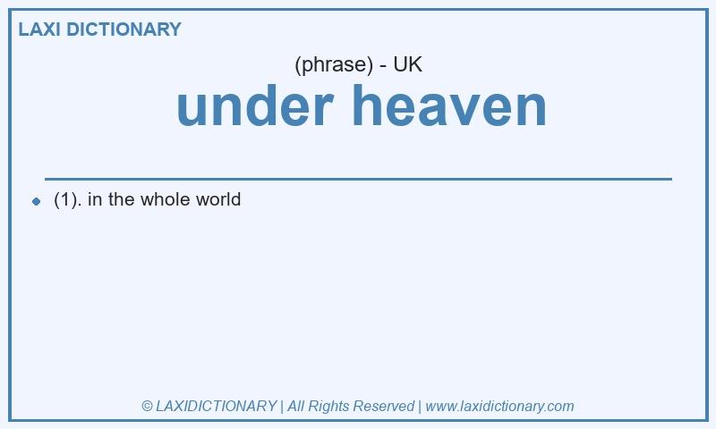Definition under heaven in British English