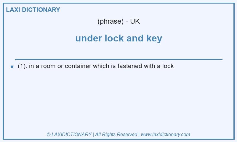Definition under lock and key in British English