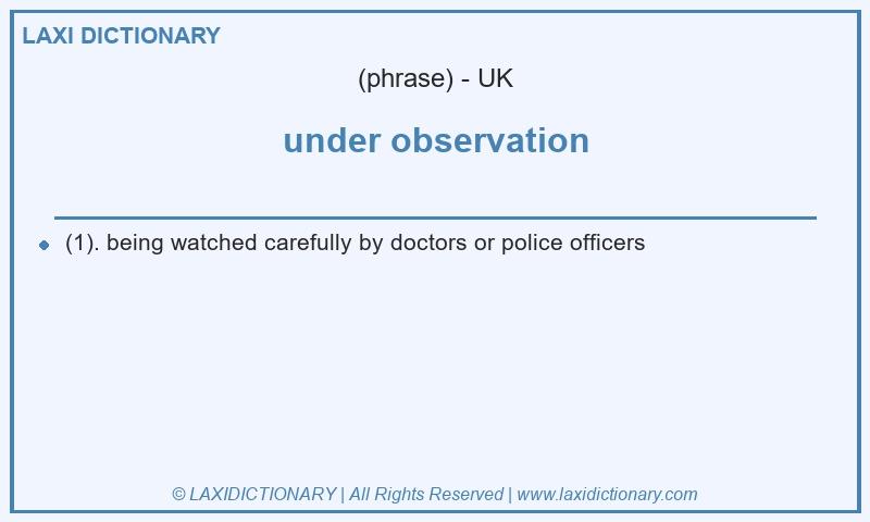 Definition under observation in British English