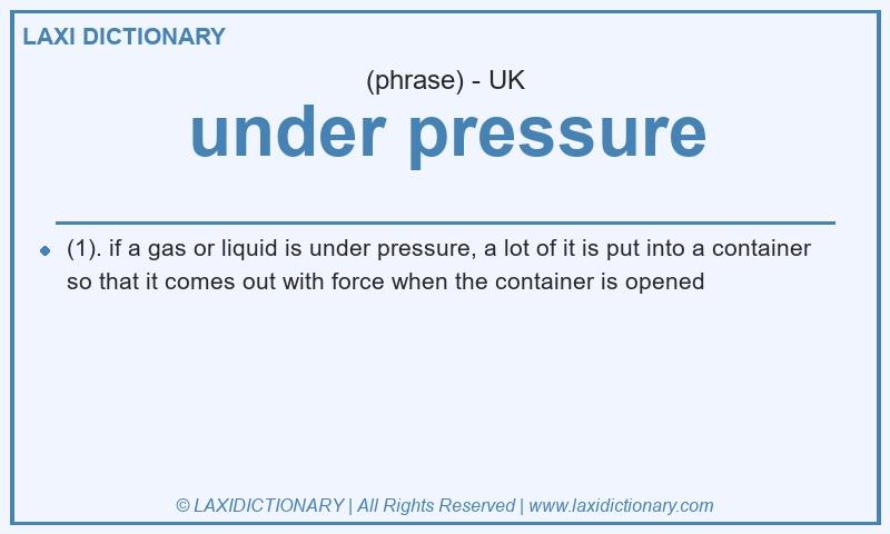 Definition under pressure in British English