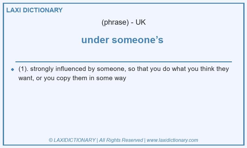 Definition under someone’s in British English